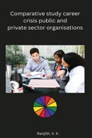 Comparative study career crisis public and private sector organisations B0CR6Y3X91 Book Cover
