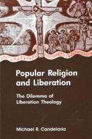 Popular Religion and Liberation: The Dilemma of Liberation Theology (Suny Series in Religion, Culture, and Society) 0791402304 Book Cover