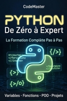 Python : De Zéro à Expert: La Formation Complète pour Apprendre à Programmer Pas à Pas (French Edition) B0GZ4XTD29 Book Cover
