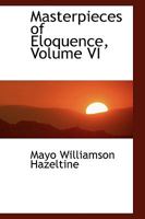 Masterpieces of Eloquence, Volume VI 1177996510 Book Cover
