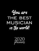 You Are The Best Musician In The World! 2020 Planner: Nice 2020 Calendar for Musician Christmas Gift Idea for Musician Musician Journal for 2020 120 pages 8.5x11 inches 1710279664 Book Cover