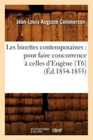 Les Binettes Contemporaines: Pour Faire Concurrence À Celles d'Eugène [T6] (Éd.1854-1855) 2012692222 Book Cover