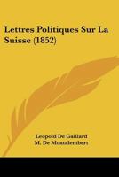 Lettres Politiques Sur La Suisse (1852) 1160182183 Book Cover