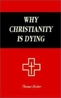 Why Christianity Is Dying 075967826X Book Cover