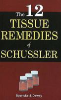 The Twelve Tissue Remedies of Schüssler 1015437435 Book Cover