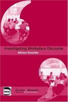 Investigating Workplace Discourse (Domains of Discourse) 041536471X Book Cover