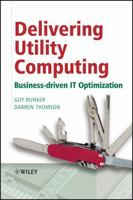 Delivering Utility Computing: Business-driven IT Optimization 047001606X Book Cover