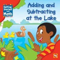 Adding and Subtracting at the Lake (Getting Started With Math) 0836889835 Book Cover
