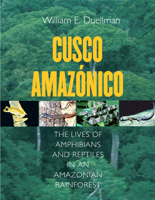 Cusco Amazonico: The Lives of Amphibians and Reptiles in an Amazonian Rainforest 0801439973 Book Cover