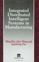 Integrated Distributed Intelligent Systems in Manufacturing 0412543702 Book Cover