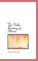 The Public Economy of the Athenians: With Notes and a Copious Index (Classic Reprint) 1117582809 Book Cover