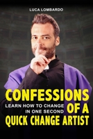Confessions of a quick change artist:: Learn how to change in one second B08CWHS2L5 Book Cover
