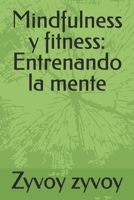Mindfulness y fitness: Entrenando la mente (Spanish Edition) B0FRW5N6XS Book Cover