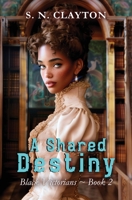 A Shared Destiny (Black Victorians) 1917584431 Book Cover