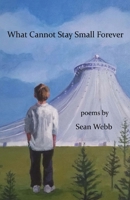 What Cannot Stay Small Forever 164662100X Book Cover