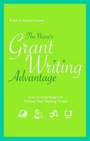 The Nurse's Grantwriting Advantage: How Grantwriting Can Advance Your Nursing Career 1935476734 Book Cover