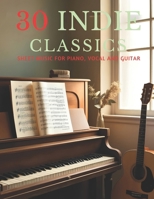 30 Indie Classics: Sheet Music for Piano, Vocal and Guitar B0F4WK5NZV Book Cover