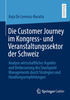 Die Customer Journey im Kongress- und Veranstaltungssektor der Schweiz: Analyse wirtschaftlicher Aspekte und Verbesserung des Touchpoint Managements durch Strategien und Handlungsempfehlungen 3658506075 Book Cover