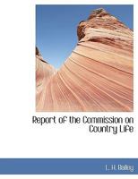 Report of the Commission on Country Life 1113563869 Book Cover