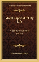 Moral Aspects Of City Life: A Series Of Lectures 1271606194 Book Cover