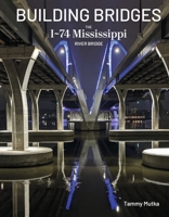 Building Bridges : The I-74 Mississippi River Bridge 1968802010 Book Cover