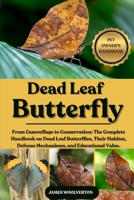 DEAD LEAF BUTTERFLY: From Camouflage to Conservation: The Complete Handbook on Dead Leaf Butterflies, Their Habitat, Defense Mechanisms, and Educational Value. B0FJ4QWTG9 Book Cover