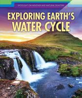 Exploring Earth's Water Cycle 1508168989 Book Cover