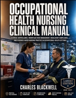 OCCUPATIONAL HEALTH NURSING CLINICAL MANUAL: CLINICAL SURVEILLANCE, WORKPLACE RISK MANAGEMENT, REGULATORY COMPLIANCE, AND EVIDENCE-BASED NURSING PRACTICE IN OCCUPATIONAL HEALTH SETTINGS B0H87THLLJ Book Cover