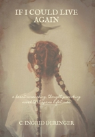 If I Could Live Again: A heart wrenching, thought provoking novel that spans lifetimes null Book Cover