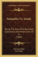 Samantha vs. Josiah: Being the Story of a Borrowed Automobile and What Came of It 1010996916 Book Cover