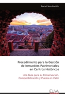 Procedimiento para la Gestión de Inmuebles Patrimoniales en Centros Históricos: Una Guía para su Conservación, Compatibilización y Puesta en Valor (Spanish Edition) 9999348408 Book Cover