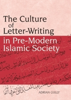 The Culture of Letter-Writing in Pre-Modern Islamic Society 0748633731 Book Cover
