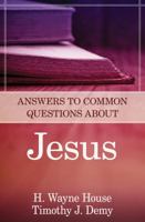 Answers to Common Questions about Jesus 0825426545 Book Cover