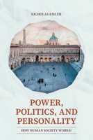 Power, Politics, and Personality: How Human Society Works? B0HHLK9LV5 Book Cover