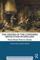 The Origins of the Consumer Revolution in England: From Brass Pots to Clocks 0367341115 Book Cover