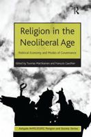 Religion in the Neoliberal Age: Political Economy and Modes of Governance 1138274925 Book Cover