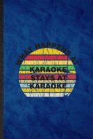 What Happens at Karaoke Stays at Karaoke: Funny Blank Lined Singing Soloist Karaoke Notebook/ Journal, Graduation Appreciation Gratitude Thank You Souvenir Gag Gift, Novelty Cute Graphic 110 Pages 1676729992 Book Cover