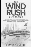 The Windrush Generation: A Complete History of the Windrush Generation, from Slavery and the Colonisation of the Caribbean, to Mass Immigration and the Windrush Scandal (Pocket History) B0DSTXBVJS Book Cover