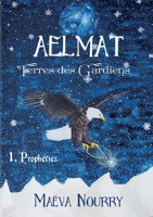 Aelmat, Terres des Gardiens: 1. Proph?ties 2322377198 Book Cover