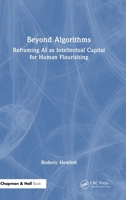 Beyond Algorithms: Reframing AI as Intellectual Capital for Human Flourishing 1041248873 Book Cover