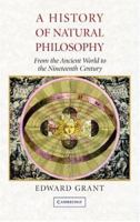 A History of Natural Philosophy: From the Ancient World to the Nineteenth Century 0521689570 Book Cover