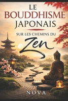 Le bouddhisme japonais: Sur les chemins du zen (French Edition) B0F8B13S5Z Book Cover