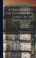 A Genealogy Of The Leavenworth Family In The United States: With Historical Introduction, Etc 1016240813 Book Cover