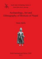 Archaeology, Art and Ethnography of Bronzes of Nepal 1407307665 Book Cover