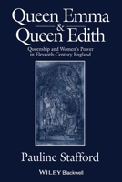 Queen Emma and Queen Edith: Queenship and Women's Power in Eleventh-century England 0631227385 Book Cover