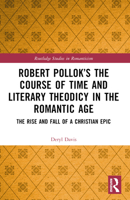 Robert Pollok's the Course of Time and Literary Theodicy in the Romantic Age: The Rise and Fall of a Christian Epic 1032523158 Book Cover