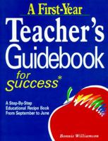 A First-Year Teacher's Guidebook for Success: A Step-By-Step Educational Recipe Book from September to June 0937899089 Book Cover