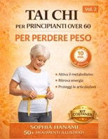Tai Chi per Principianti Over 60: Per Perdere Peso: programma di 8 Settimane con Esercizi da 10 Minuti al Giorno in Piedi o da Sedia per Attivare il ... di Mantenimento 90 Giorni (Italian Edition) B0GWWC9MGL Book Cover