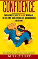 Confidence: The Entrepreneur's 30-Day Roadmap to Building Self Confidence & Overcoming Self-Doubt: How to Be Confident for Better Communication (Confidence ... More Confident, Self-Doubt, Startup Book 0997812419 Book Cover
