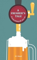 A fresher's tale: A crazy journey into year one 1670603938 Book Cover